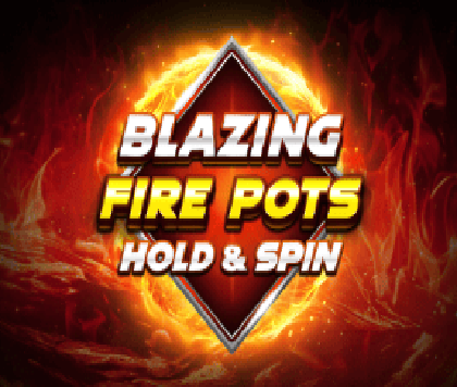 Blazing Fire Pots Hold & Spin