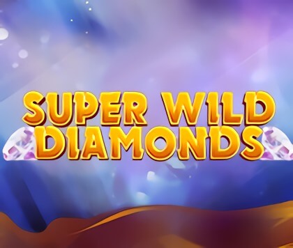 Super Wild Diamonds