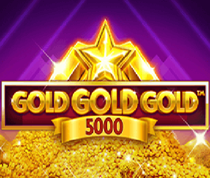 Gold Gold Gold 5000
