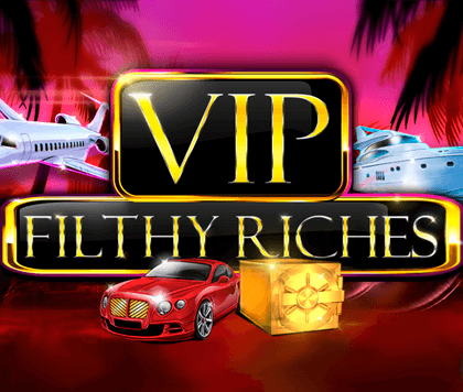 VIP Filthy Riches