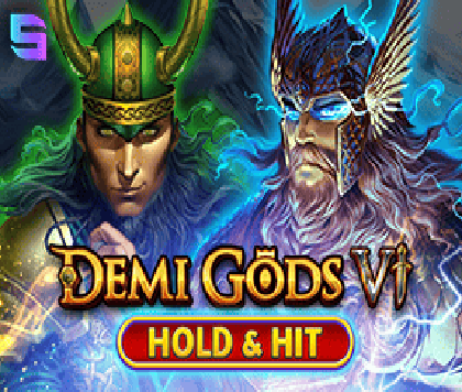 Demi Gods VI - Hold & Hit